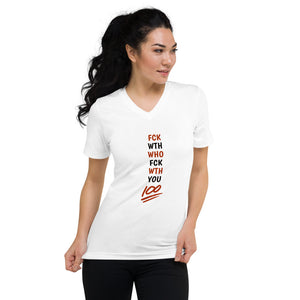 "Fuck With Who Fuck With You" White Unisex Short Sleeve V-Neck T-Shirt